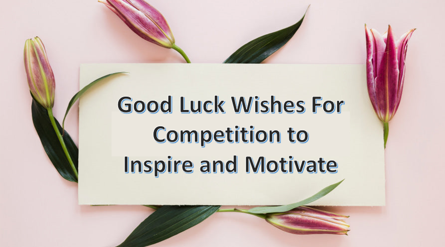 Good Luck Wishes For Competition to Inspire and Motivate