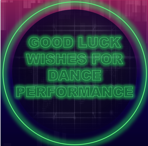 Good Luck Wishes for Dance Performance