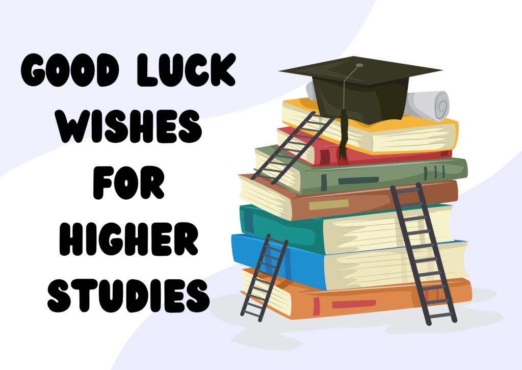 Good Luck Wishes for Higher Studies