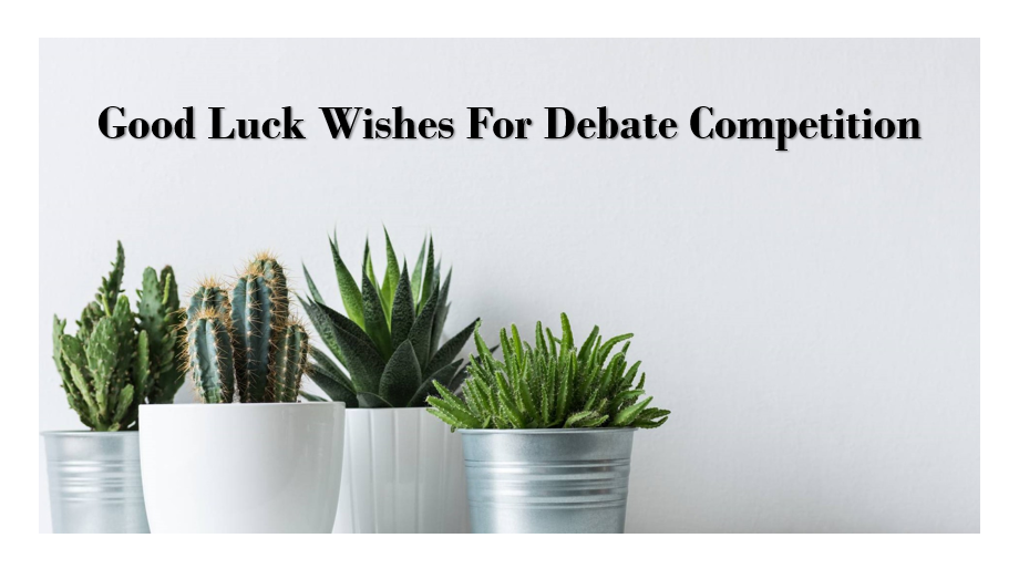 good luck wishes for debate competition